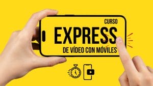Curso Express de Vídeo con Móviles
